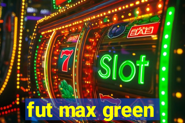 fut max green